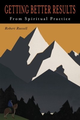 Getting Better Results from Spiritual Practice by Russell, Robert A. [Paperback]