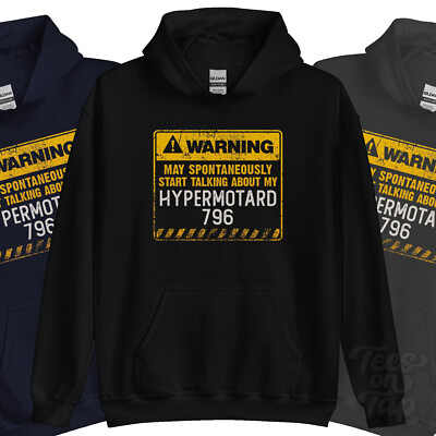 WARNING MAY SPONTANEOUSLY START TALKING ABOUT MY HYPERMOTARD 796 HOODIE