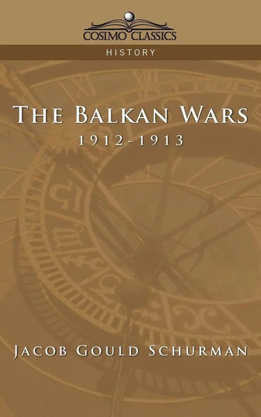 The Balkan Wars 1912-1913 Jacob Gould Schurman Taschenbuch Englisch 2005-image
