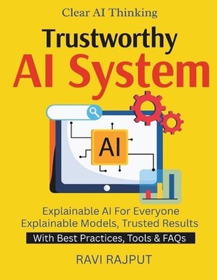 Trustworthy AI Systems: Making AI Understandable Clarity in Machine Learning Mod