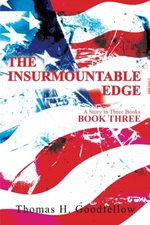 THE INSURMOUNTABLE EDGE BOOK THREE: A STORY IN THREE BOOKS By Thomas Goodfellow