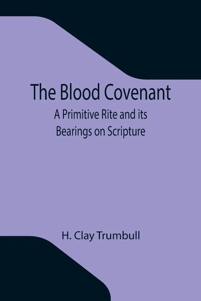 H. Clay Trumbull | The Blood Covenant | Taschenbuch | Englisch (2021)-image