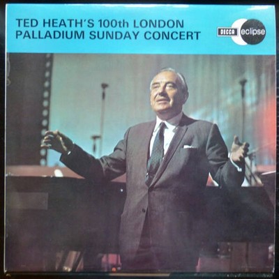 Ted Heath And His Music - Ted Heath's 100th London Palladium