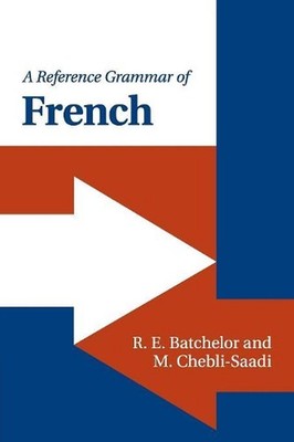 A Reference Grammar of French by R.E. Batchelor (English) Paperback Book