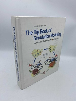 The Big Book of Simulation Modeling Anylogic 6 ANDREI BORSHCHEV 1st Edition 2014