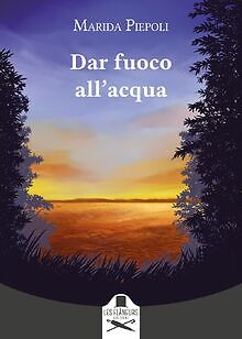 Dar fuoco allacqua (Montparnasse) von Piepoli, Marida | Buch | Zustand sehr gut