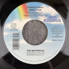 THE MAVERICKS I Should Have Been True / The Losing Side Of Me 45 MCAS7-54975 NEW