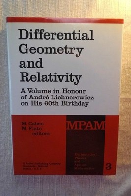 Differential Geometry and Relativity A Volume in Honour of Andre Lichnerowicz on
