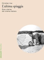L'ultima Spiaggia. Rive E Derive Del Cinema Italiano