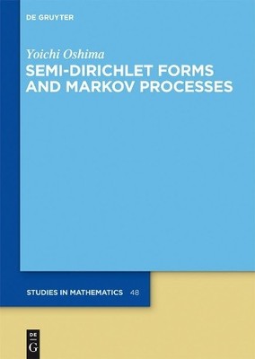 Yoichi Oshima Semi-Dirichlet Forms and Markov Processes (Hardback)