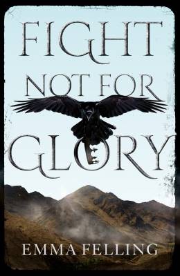 Fight Not For Glory, Emma Felling,  Paperback