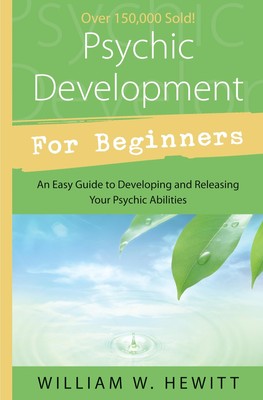 Psychic Development for Beginners: An Easy Guide to Releasing and Developing...