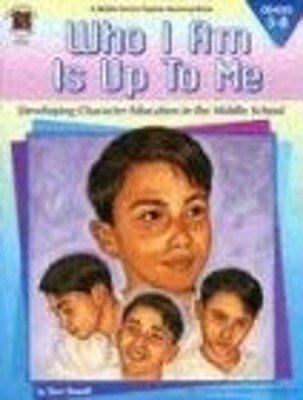 Who I Am is Up to Me : Developing Character Education in the Midd