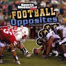 Football Opposites by Weakland, Mark
