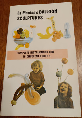 La Monica's Balloon Sculptures: 16 Figures - Balloon Figure Making Book