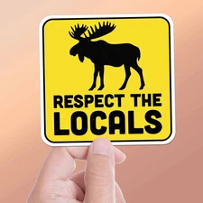 Respect the Locals Moose Sticker - Funny Nature Decal