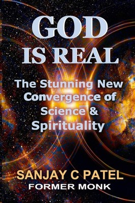 God Is Real: The Stunning New Convergence of Science and Spiritu