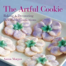 The Artful Cookie: Baking  Decorating Delectable Confections - Hardcover - GOOD