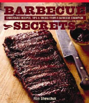 Barbecue Secrets: Unbeatable Recipes, Tips and Tricks from a Barbecue C - GOOD