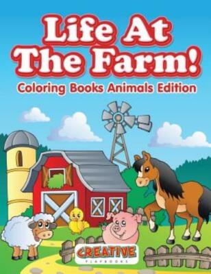 Life at the Farm! Coloring Books Animals Edition
