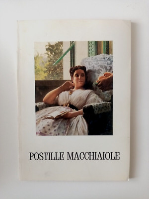 Postille  Macchiaiole   di Raffaele Monti    Il Torchio  Firenze 1987