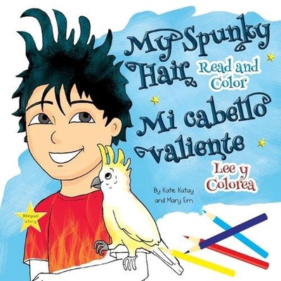 My Spunky Hair: Read and Color - Mi cabello valiente: Lee y colorea by Katie Kat