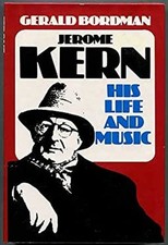Jerome Kern : His Life and Music Hardcover Gerald Bordman