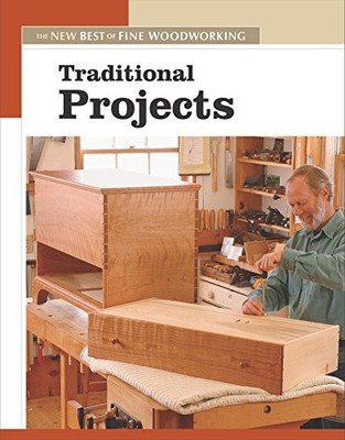 Traditional Projects: The New Best ..., ''Fine Woodworki