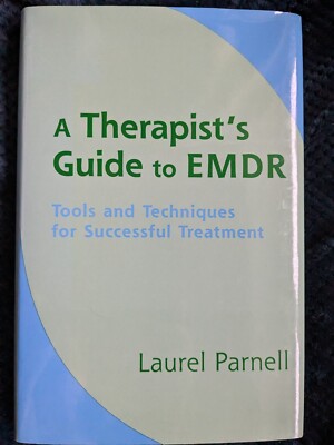 A Therapist's Guide to EMDR: Tools and Techniques for Successful...