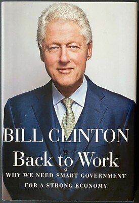 2011 Signed President Bill Clinton Back To Work Hardcover Book Autographed  JSA | eBay