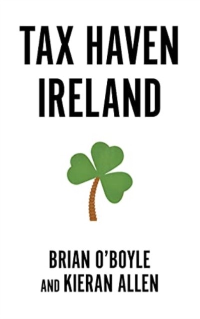 Tax Haven Ireland by Brian O’Boyle (Paperback Book)