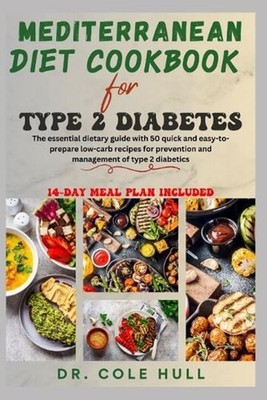 Mediterranean Diet Cookbook for Type 2 Diabetes: The essential dietary guide wit