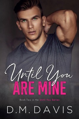 D. M. Davis | Until You Are Mine | Taschenbuch | Englisch (2018) | D.M. Davis