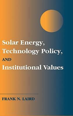 Solar Energy, Technology Policy, and Institutional Values Laird Hardback