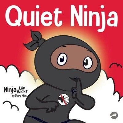 Quiet Ninja A Children's Book About Learning How Stay Quiet and C