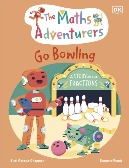The Maths Adventurers Go Bowling by Sital Gorasia Chapman (Hardback Book)