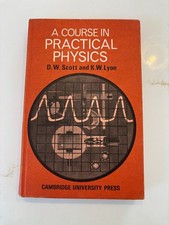 A Course in Practical Physics by D.W. Scott & K.W. Lyon 1st Edition 1967