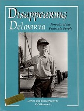 DISAPPEARING DELMARVA: PORTRAITS OF THE PENINSULA PEOPLE By Ed Okonowicz *VG+*