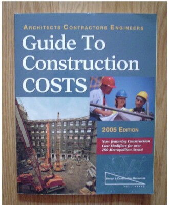 Architects Contractors And Engineers Guide To Construction Costs 2005 Edition
