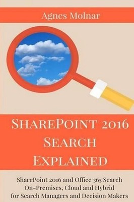 SharePoint 2016 Search Explained: SharePoint 2016 and Office 365 Search On-Premi