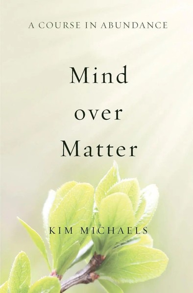 A Course In Abundance Mind Over Matter Kim Michaels Taschenbuch Englisch 2014-image