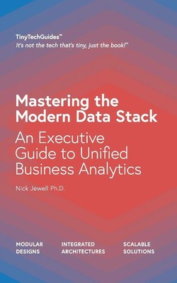 Mastering the Modern Data Stack An Executive Guide to Unified Business Analytics
