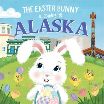 Easter Bunny Is Coming to Alaska, Hardcover by James, Eric; Lobo, Mari (ILT),...