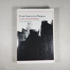 From Sources To Purpose A Guide To Research Writing By Michael Hogan 2003 PB
