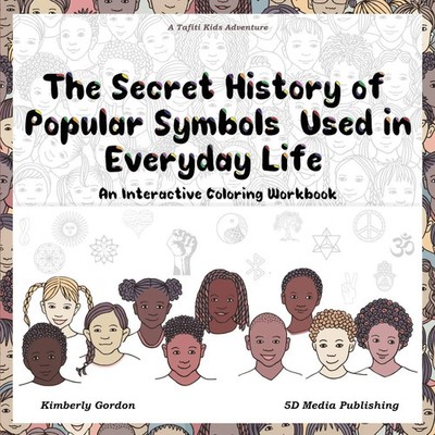 Kimberly J Gordon (u. a.) | The Secret History of Popular Symbols Used in...