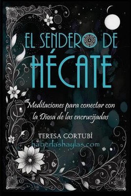 El Sendero de Hcate: Meditaciones para conectar con la Diosa de las encrucijadas