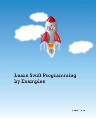 Learn Swift Programming by Examples by Zhimin Zhan (English) Paperback Book