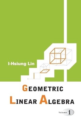 I-hsiung Lin Geometric Linear Algebra (Volume 1) (Paperback) (UK IMPORT)