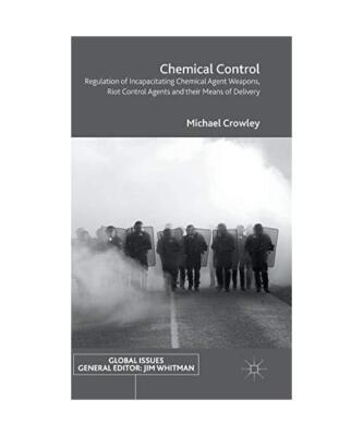 Chemical Control: Regulation of Incapacitating Chemical Agent Weapons, Riot Cont
