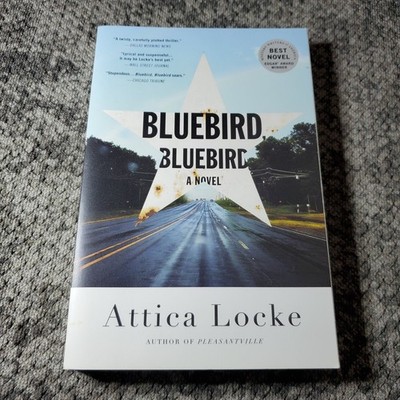 Bluebird, Bluebird Attica Locke 2018 First Mulholland Books Thriller